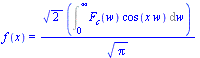 f(x) = `/`(`*`(`^`(2, `/`(1, 2)), `*`(Int(`*`(F[c](w), `*`(cos(`*`(x, `*`(w))))), w = 0 .. infinity))), `*`(`^`(Pi, `/`(1, 2))))